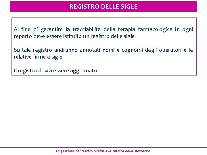 REGISTRO DELLE SIGLE Al fine di garantire la tracciabilità della terapia farmacologica in ogni REGISTRO DELLE SIGLE Al fine di garantire la tracciabilità della terapia farmacologica in ogni