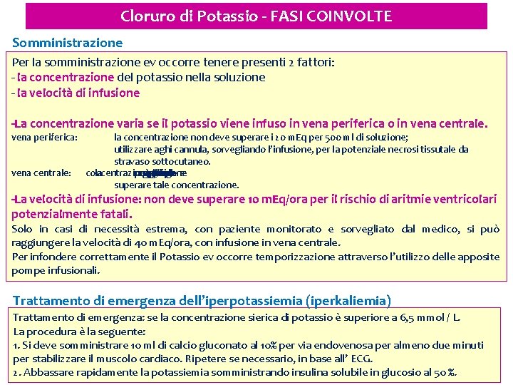 Cloruro di Potassio - FASI COINVOLTE Somministrazione Per la somministrazione ev occorre tenere presenti Cloruro di Potassio - FASI COINVOLTE Somministrazione Per la somministrazione ev occorre tenere presenti