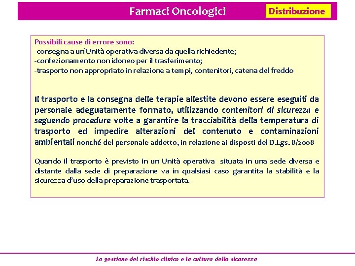 Farmaci Oncologici Distribuzione Possibili cause di errore sono: -consegna a un’Unità operativa diversa da Farmaci Oncologici Distribuzione Possibili cause di errore sono: -consegna a un’Unità operativa diversa da