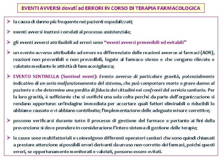 EVENTI AVVERSI dovuti ad ERRORI IN CORSO DI TERAPIA FARMACOLOGICA Ø la causa di EVENTI AVVERSI dovuti ad ERRORI IN CORSO DI TERAPIA FARMACOLOGICA Ø la causa di