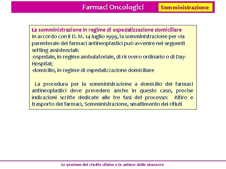 Farmaci Oncologici Somministrazione La somministrazione in regime di ospedalizzazione domiciliare In accordo con il Farmaci Oncologici Somministrazione La somministrazione in regime di ospedalizzazione domiciliare In accordo con il