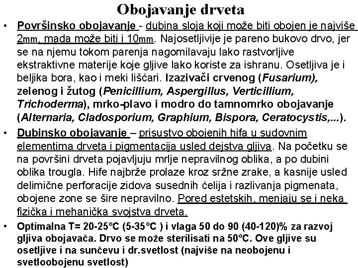 Obojavanje drveta • Površinsko obojavanje - dubina sloja koji može biti obojen je najviše