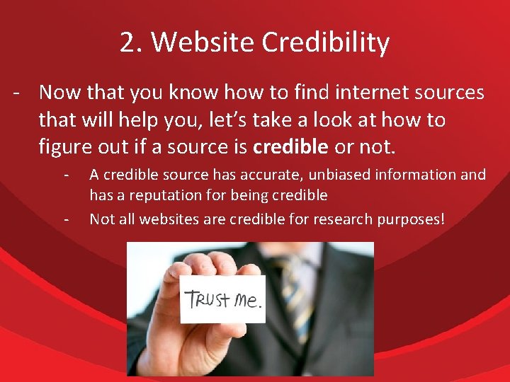 2. Website Credibility - Now that you know how to find internet sources that