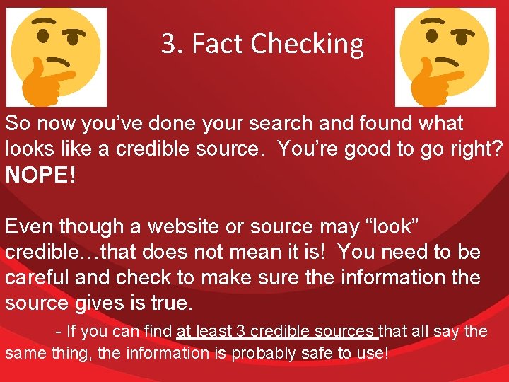 3. Fact Checking So now you’ve done your search and found what looks like