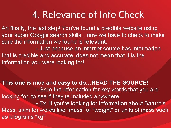 4. Relevance of Info Check Ah finally, the last step! You’ve found a credible