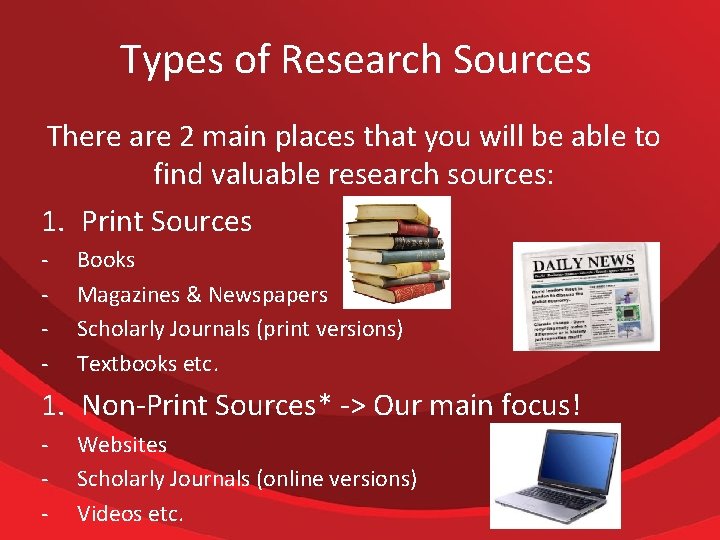 Types of Research Sources There are 2 main places that you will be able