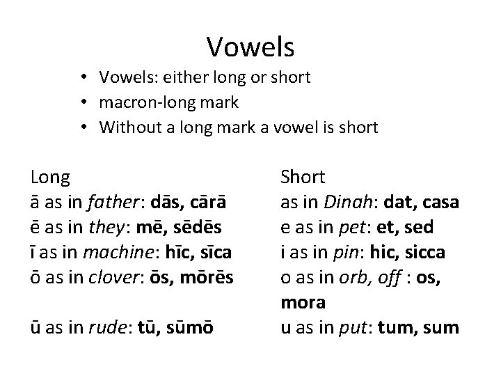 Vowels • Vowels: either long or short • macron-long mark • Without a long
