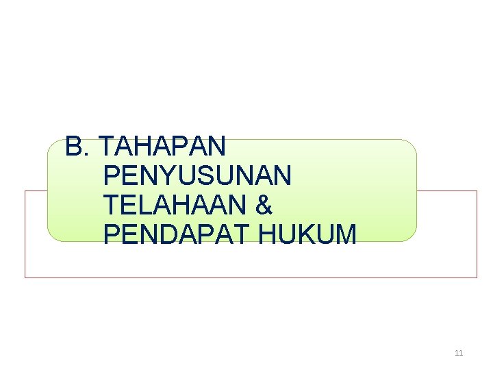 B. TAHAPAN PENYUSUNAN TELAHAAN & PENDAPAT HUKUM 11 