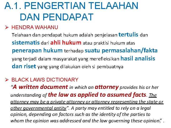 A. 1. PENGERTIAN TELAAHAN DAN PENDAPAT Ø HENDRA WAHANU Telahaan dan pendapat hukum adalah