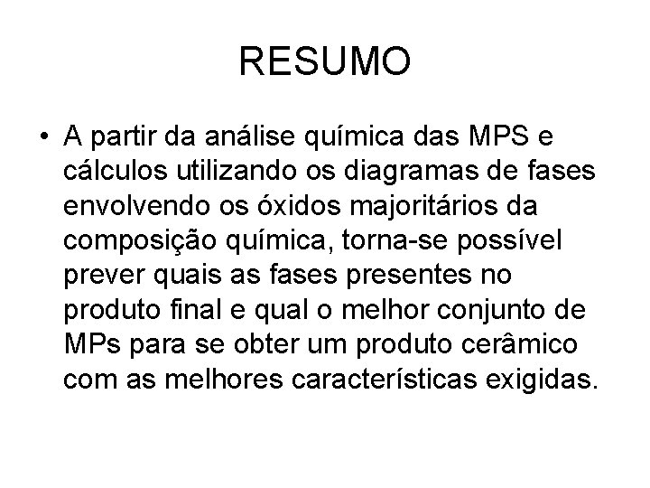 RESUMO • A partir da análise química das MPS e cálculos utilizando os diagramas