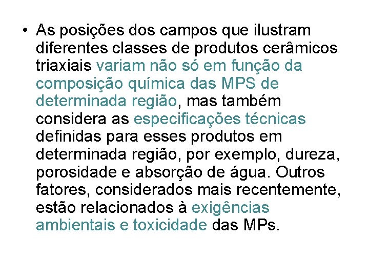  • As posições dos campos que ilustram diferentes classes de produtos cerâmicos triaxiais