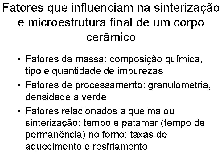 Fatores que influenciam na sinterização e microestrutura final de um corpo cerâmico • Fatores