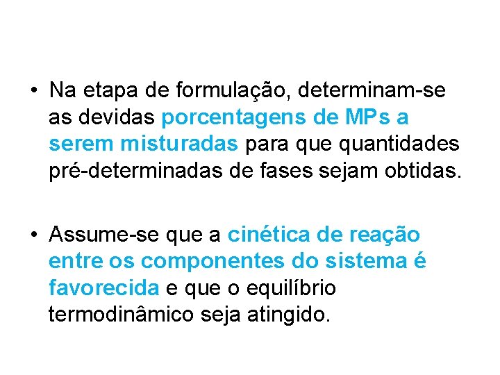  • Na etapa de formulação, determinam-se as devidas porcentagens de MPs a serem