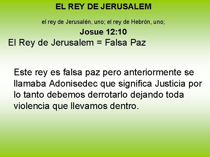 EL REY DE JERUSALEM el rey de Jerusalén, uno; el rey de Hebrón, uno;