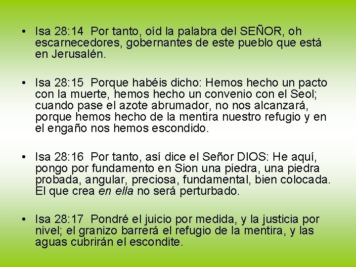  • Isa 28: 14 Por tanto, oíd la palabra del SEÑOR, oh escarnecedores,