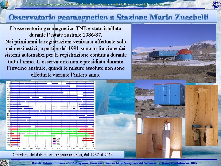 Osservatori geomagnetici italiani in Antartide: misure e analisi delle variazioni di bassa frequenza L’osservatorio