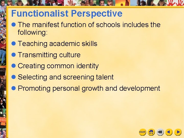 Functionalist Perspective l The manifest function of schools includes the following: l Teaching academic