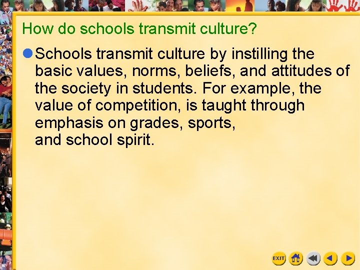 How do schools transmit culture? l Schools transmit culture by instilling the basic values,