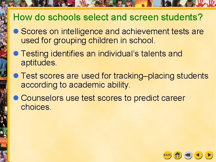 How do schools select and screen students? l Scores on intelligence and achievement tests