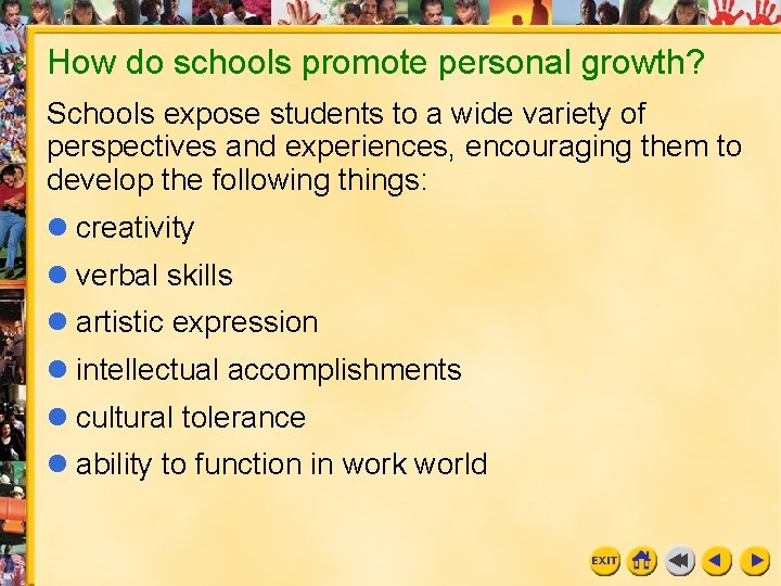 How do schools promote personal growth? Schools expose students to a wide variety of