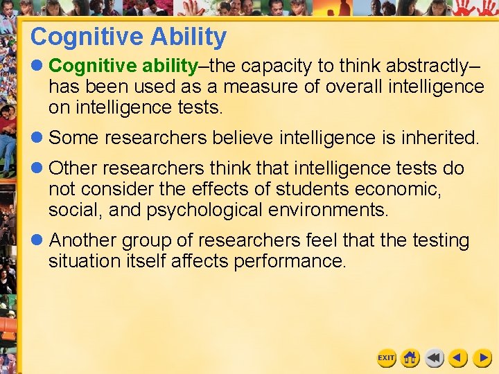 Cognitive Ability l Cognitive ability–the capacity to think abstractly– has been used as a