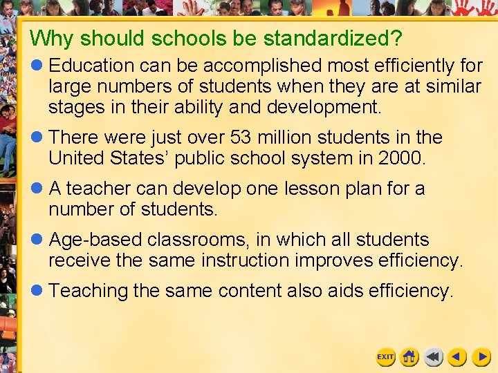 Why should schools be standardized? l Education can be accomplished most efficiently for large