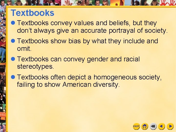Textbooks l Textbooks convey values and beliefs, but they don’t always give an accurate