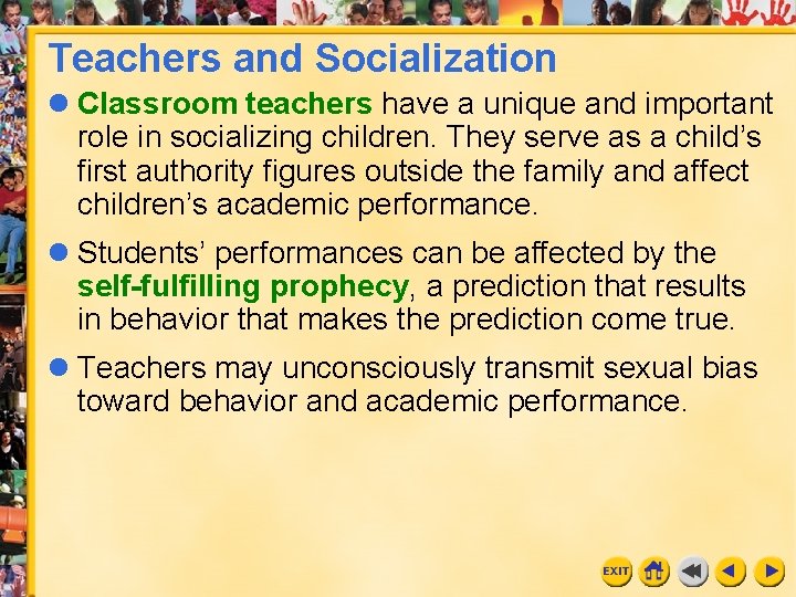 Teachers and Socialization l Classroom teachers have a unique and important role in socializing
