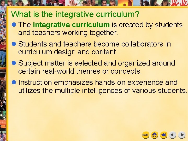What is the integrative curriculum? l The integrative curriculum is created by students and