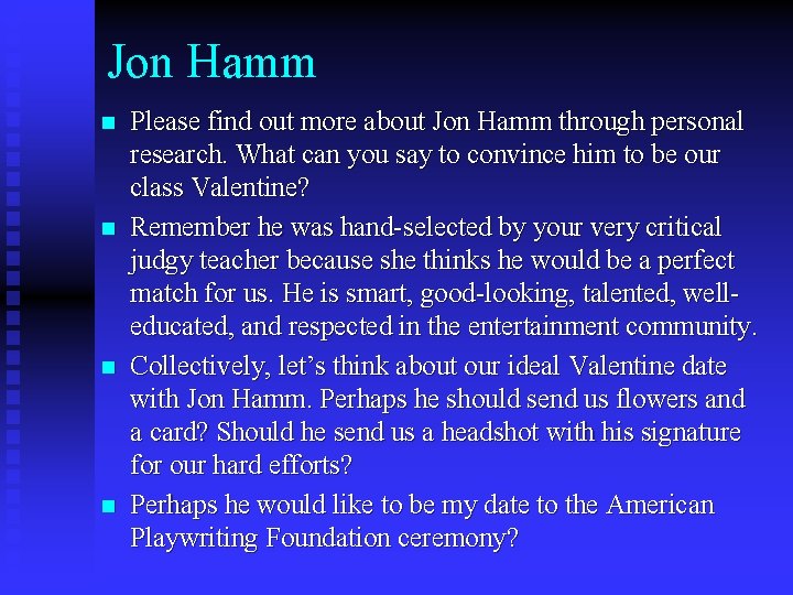 Jon Hamm n n Please find out more about Jon Hamm through personal research.