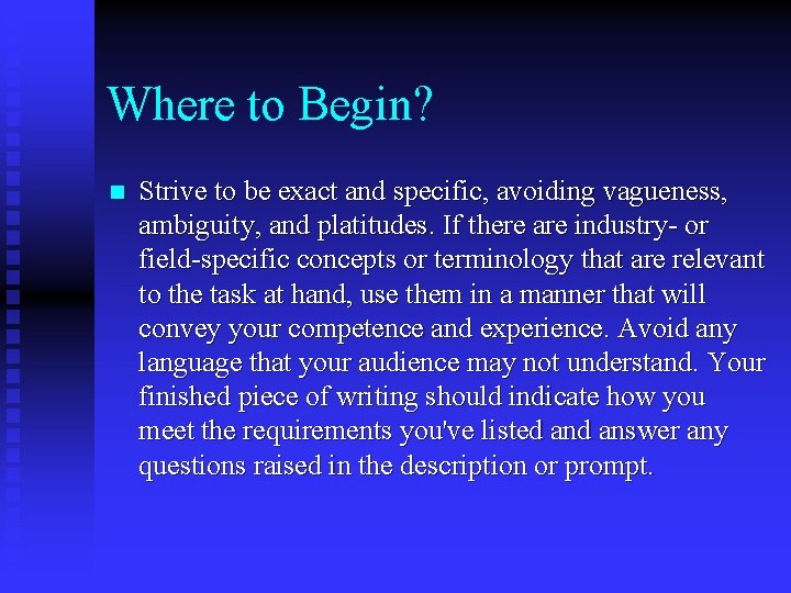 Where to Begin? n Strive to be exact and specific, avoiding vagueness, ambiguity, and