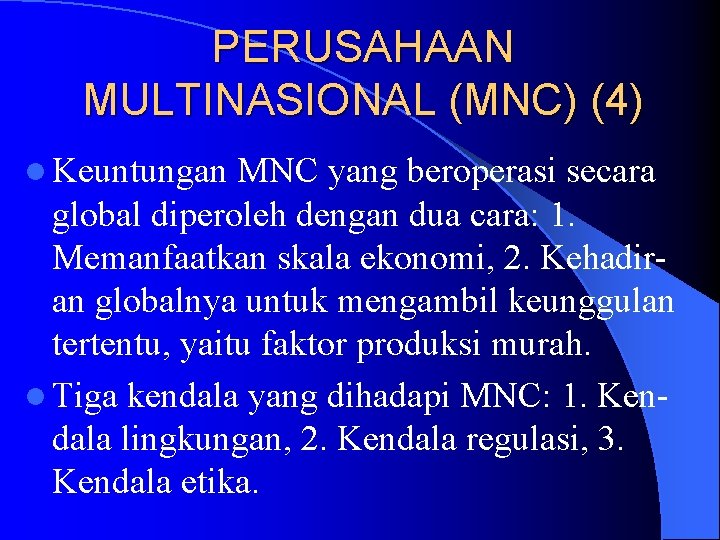 PERUSAHAAN MULTINASIONAL (MNC) (4) l Keuntungan MNC yang beroperasi secara global diperoleh dengan dua