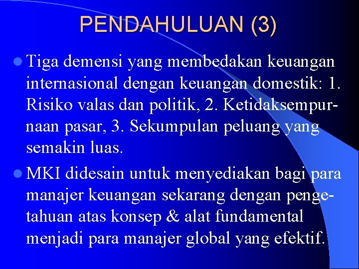 PENDAHULUAN (3) l Tiga demensi yang membedakan keuangan internasional dengan keuangan domestik: 1. Risiko