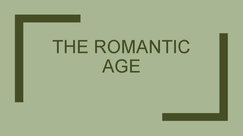 THE ROMANTIC AGE 