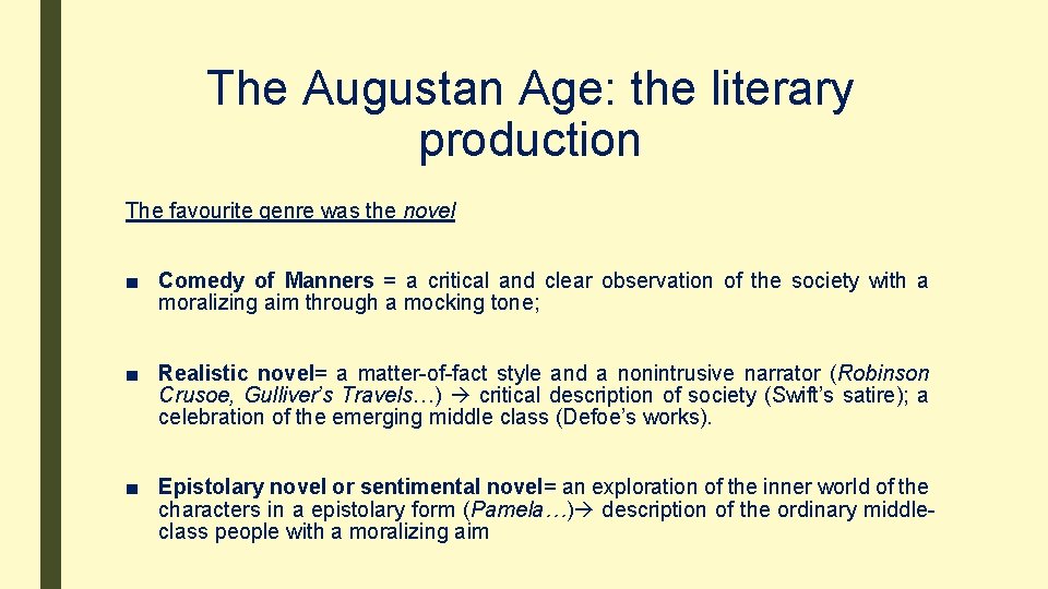The Augustan Age: the literary production The favourite genre was the novel ■ Comedy