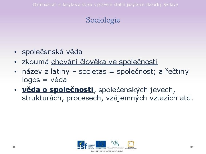 Gymnázium a Jazyková škola s právem státní jazykové zkoušky Svitavy Sociologie • společenská věda