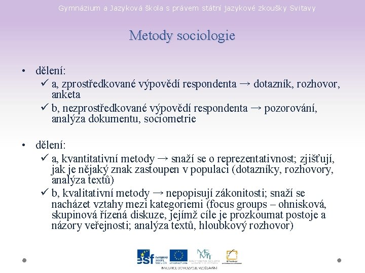 Gymnázium a Jazyková škola s právem státní jazykové zkoušky Svitavy Metody sociologie • dělení: