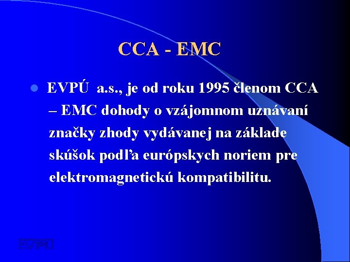 CCA - EMC l EVPÚ a. s. , je od roku 1995 členom CCA