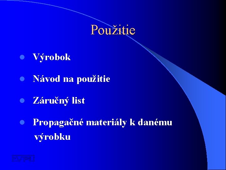 Použitie l Výrobok l Návod na použitie l Záručný list l Propagačné materiály k