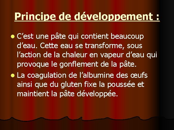 Principe de développement : l C’est une pâte qui contient beaucoup d’eau. Cette eau