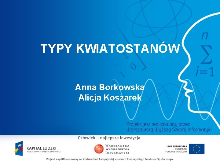 TYPY KWIATOSTANÓW Anna Borkowska Alicja Koszarek 2 
