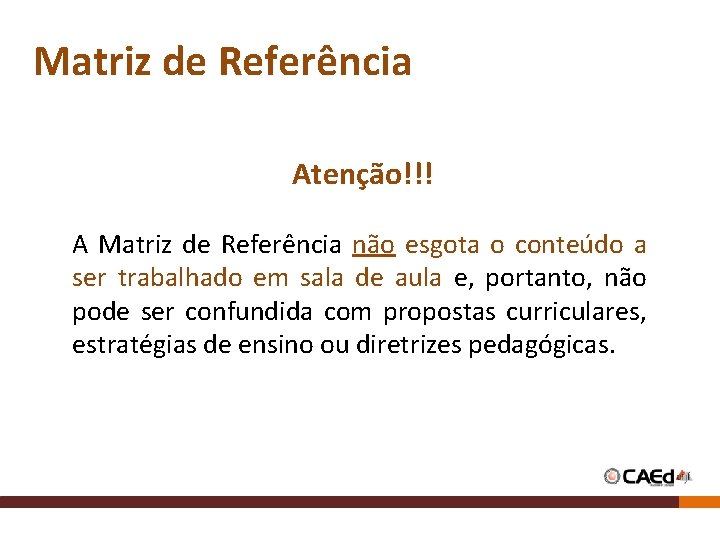 Matriz de Referência Atenção!!! A Matriz de Referência não esgota o conteúdo a ser Matriz de Referência Atenção!!! A Matriz de Referência não esgota o conteúdo a ser
