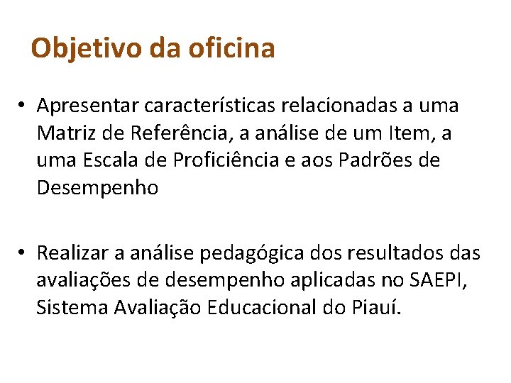 Objetivo da oficina • Apresentar características relacionadas a uma Matriz de Referência, a análise Objetivo da oficina • Apresentar características relacionadas a uma Matriz de Referência, a análise