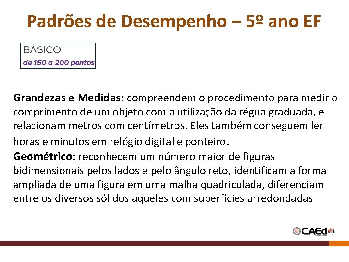 Padrões de Desempenho – 5º ano EF Grandezas e Medidas: compreendem o procedimento para Padrões de Desempenho – 5º ano EF Grandezas e Medidas: compreendem o procedimento para