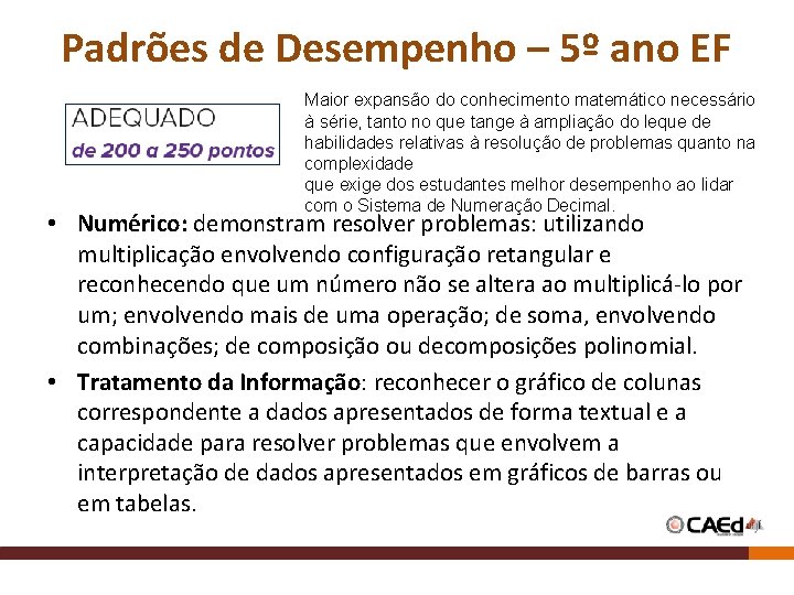 Padrões de Desempenho – 5º ano EF Maior expansão do conhecimento matemático necessário à Padrões de Desempenho – 5º ano EF Maior expansão do conhecimento matemático necessário à