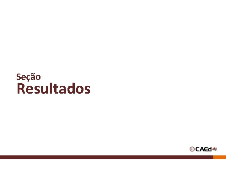 Seção Resultados Seção Resultados