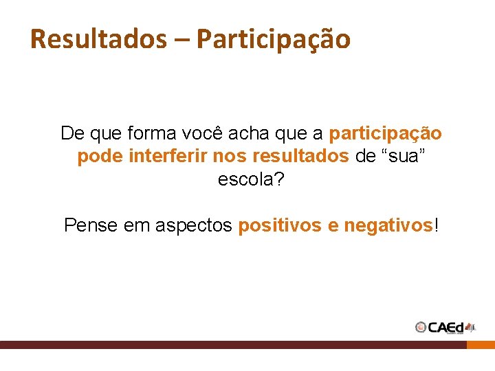 Resultados – Participação De que forma você acha que a participação pode interferir nos Resultados – Participação De que forma você acha que a participação pode interferir nos