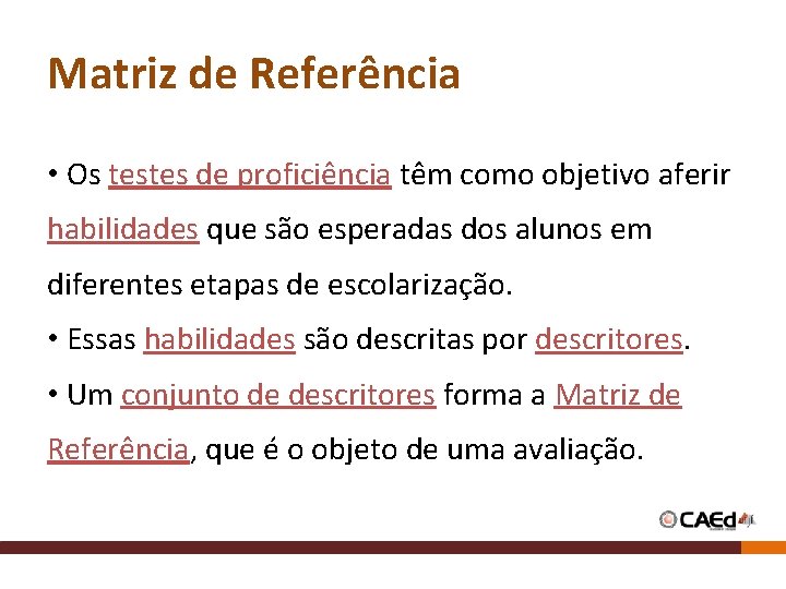 Matriz de Referência • Os testes de proficiência têm como objetivo aferir habilidades que Matriz de Referência • Os testes de proficiência têm como objetivo aferir habilidades que