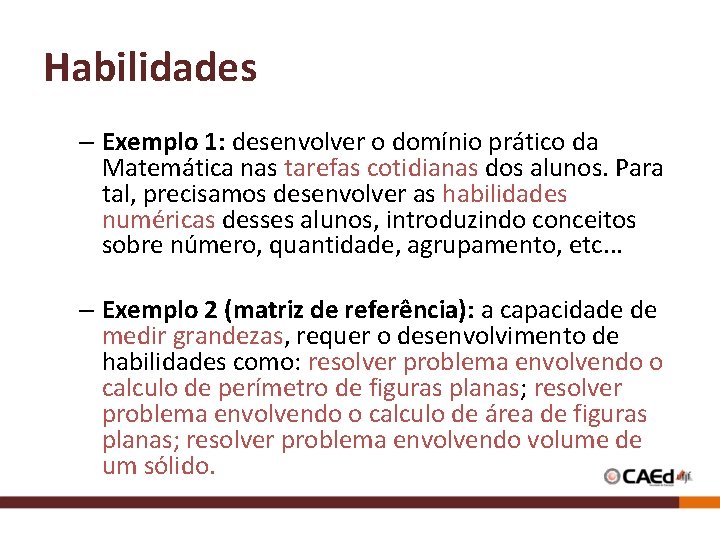 Habilidades – Exemplo 1: desenvolver o domínio prático da Matemática nas tarefas cotidianas dos Habilidades – Exemplo 1: desenvolver o domínio prático da Matemática nas tarefas cotidianas dos