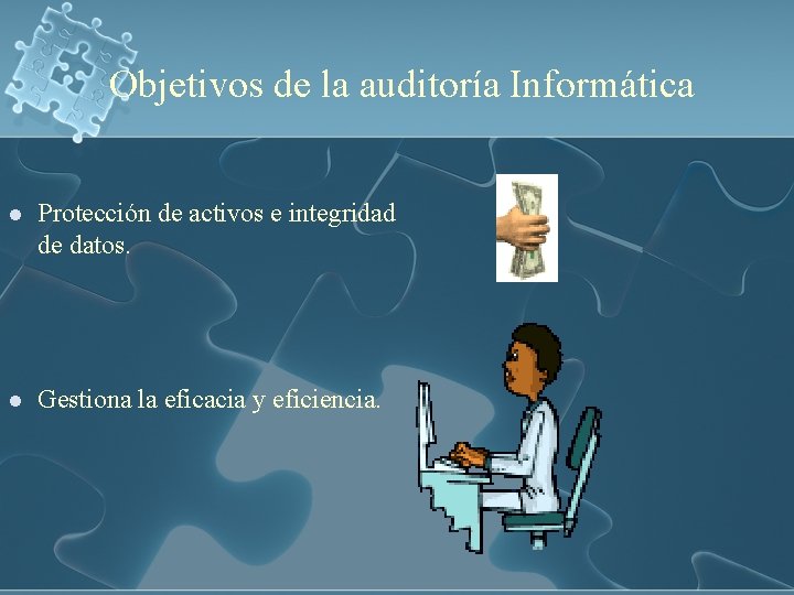Objetivos de la auditoría Informática l Protección de activos e integridad de datos. l